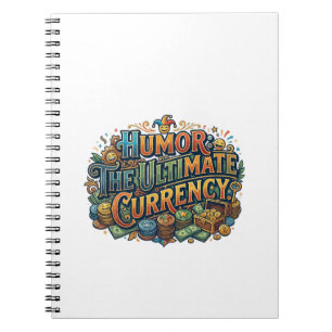 Humor: The Ultimate Currency – Funny Quote Graphic Notebook