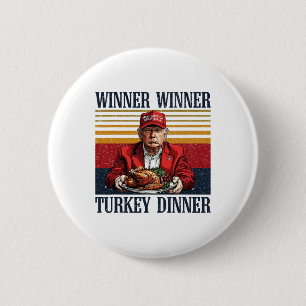 Humor Trump Winner Winner Turkey Dinner Funny Than Button