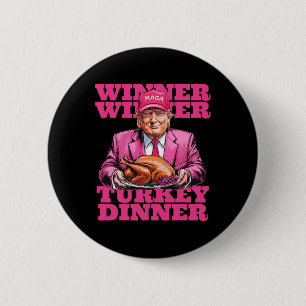 Humor Trump Winner Winner Turkey Dinner Funny Than Button