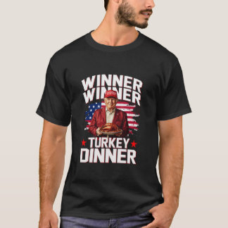Humor Trump Winner Winner Turkey Dinner Thanksgivi T-Shirt