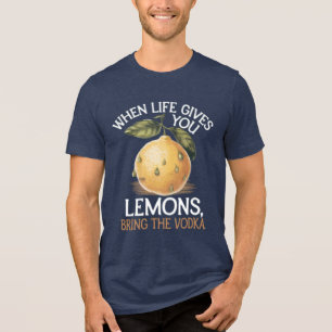 Humor when life gives you lemons bring the vodka Tri-Blend shirt
