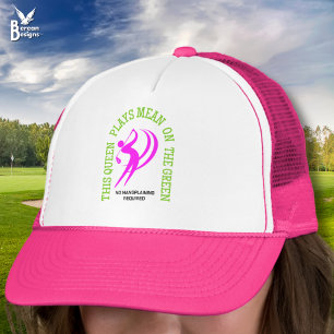Humor Women's Golf QUEEN PLAYS MEAN ON THE GREEN Trucker Hat