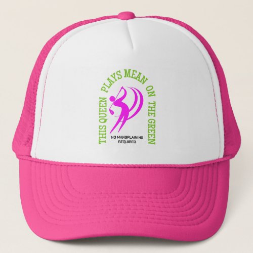 Humor Womens Golf QUEEN PLAYS MEAN ON THE GREEN Trucker Hat