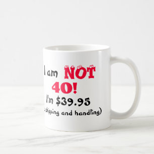 Humorous 40th Birthday Mug