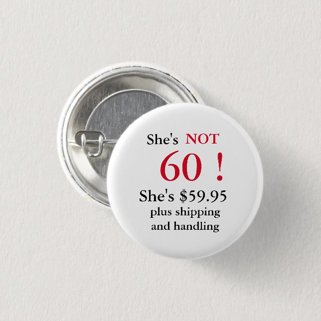 Humorous 60 year old gal's birthday party button (Front & Back)