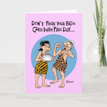 Humorous 86th Birthday Card by TomR1953 at Zazzle