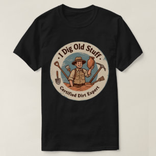Humorous Archeologist Digging Art T-Shirt