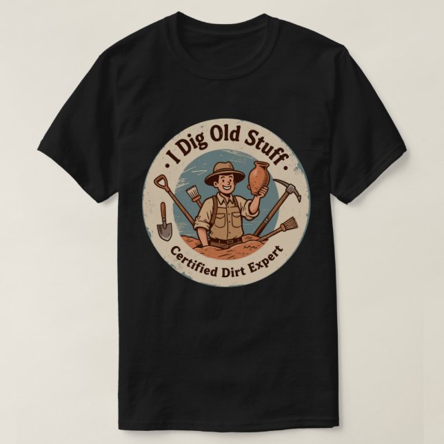 Humorous Archeologist Digging Art T-Shirt (Design Front)