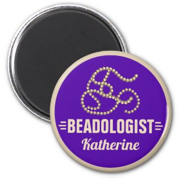 Humorous Beading Funny Beadologist Personalize Magnet by OlogistShop at Zazzle