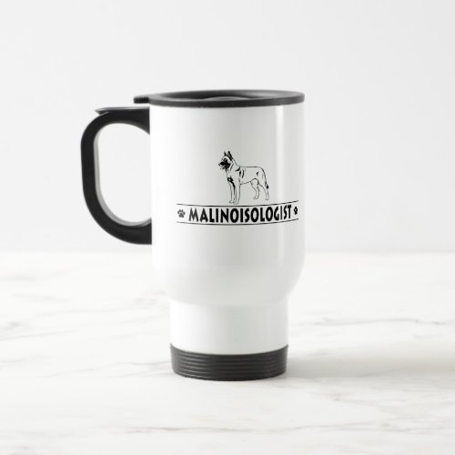 Humorous Belgian Malinois Travel Mug