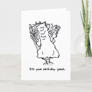 Humorous Birthday Freak Card 1-26-23