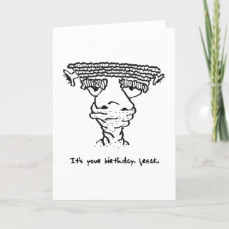Humorous Birthday Freak Card 1-6-23