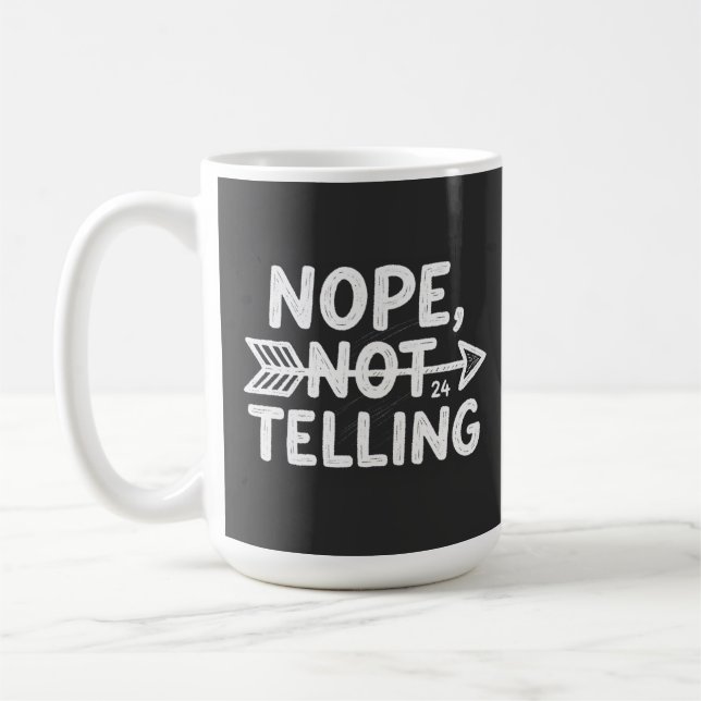 Humorous birthday gift -Nope, Not Telling my... Coffee Mug (Left)