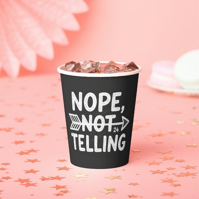 Humorous birthday gift -Nope, Not Telling my... Paper Cups (Insitu)