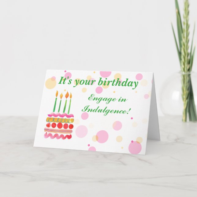 Humorous Birthday Indulgence Card (Front)