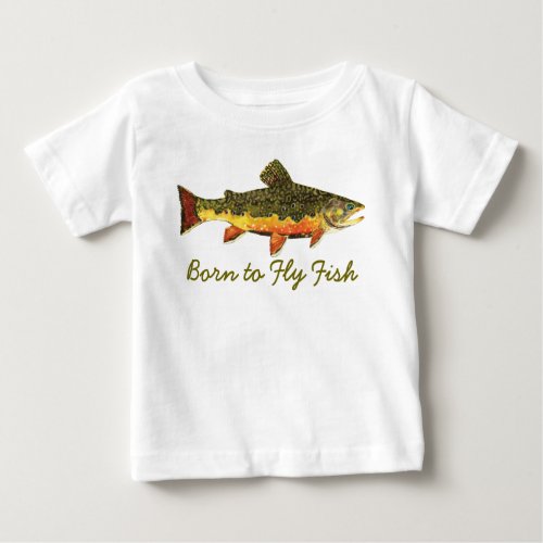 Humorous Born to Fly Fish Trout Fishing Baby T_Shirt