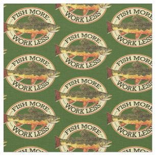 Humorous Brook Trout Fish More - Work Less Fabric