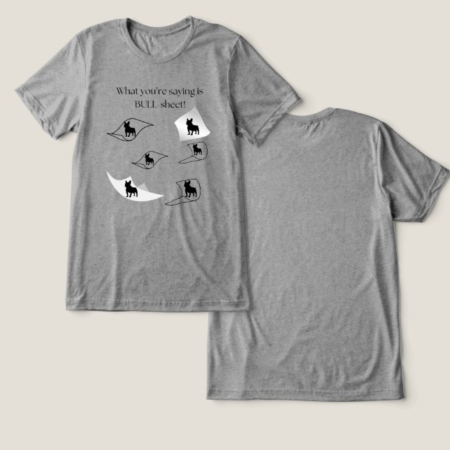 Humorous Bull-Dog T-Shirt Unisex Tri-Blend Shirt (Design Front & Back)