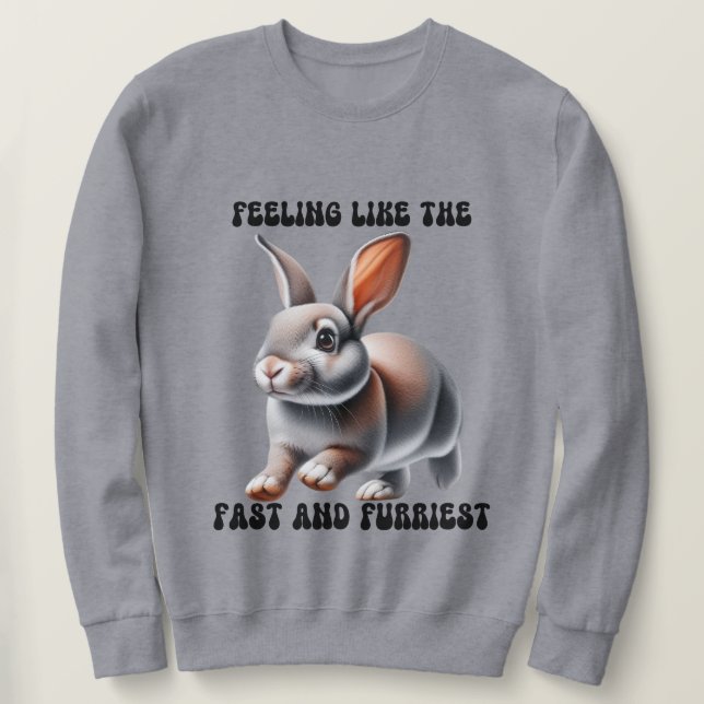 Humorous Bunny Rabbit  Sweatshirt (Design Front)