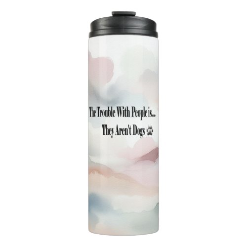 Humorous  catchy design expresses a love for dogs thermal tumbler