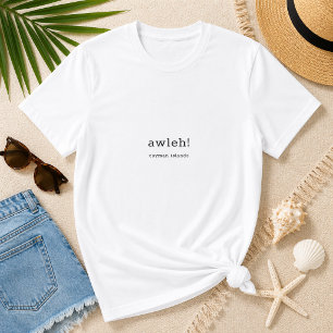 Humorous Caymanian Dialect 'Awleh' Personalized T-Shirt