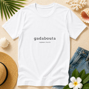 Humorous Caymanian Dialect Gadabouta T-Shirt