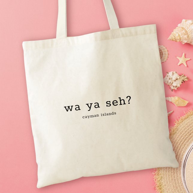 Humorous Caymanian Dialect Wa Ya Seh Tote Bag (Creator Uploaded)