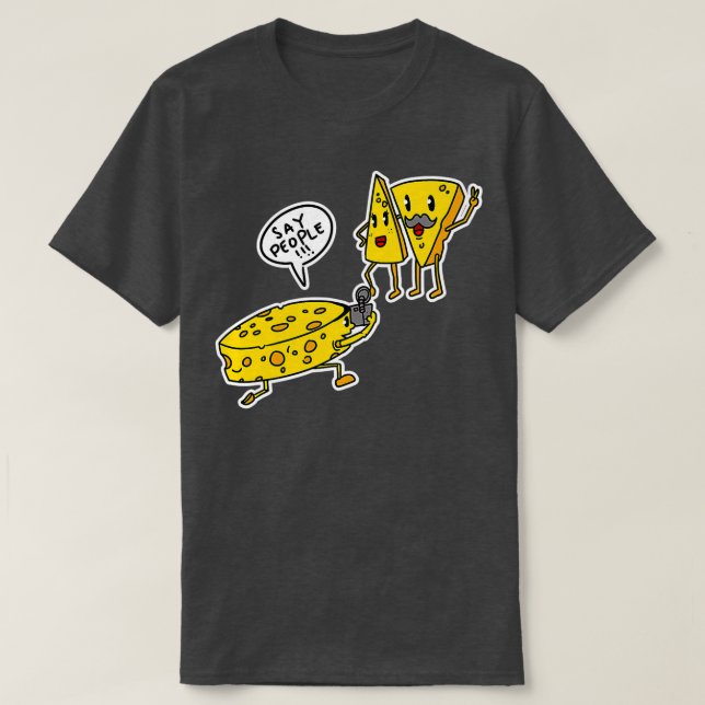 Humorous Cheese Say People Funny  T-Shirt (Design Front)