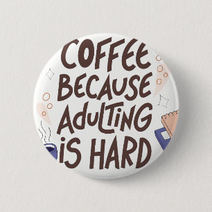 Humorous Coffee and Adulting Text Graphic Button