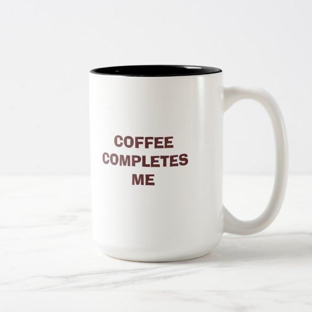 Humorous COFFEE COMPLETES ME Mug (Right)