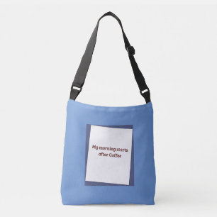 Humorous Coffee Quote Crossbody Bag