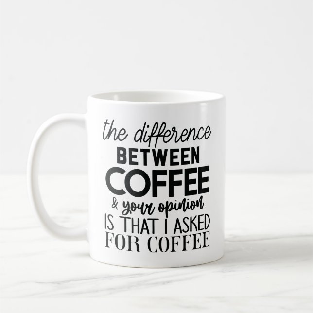 Humorous Coffee Quote Highlighting Opinions Coffee Mug (Left)