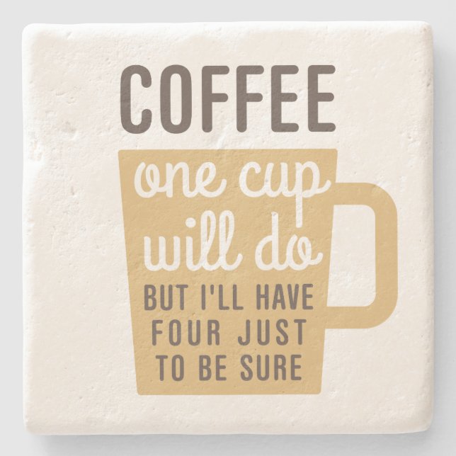 Humorous Coffee Quote One Cup Stone Coaster (Front)