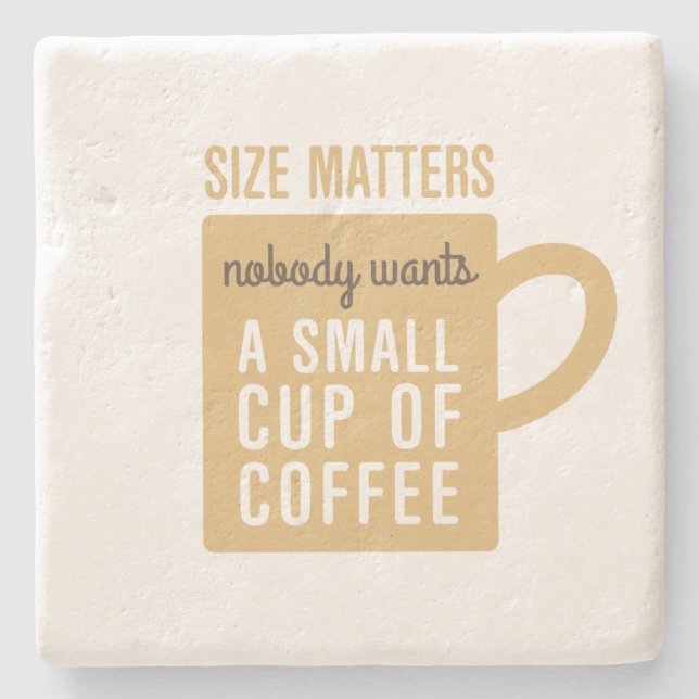 Humorous Coffee Size Matters Quote Stone Coaster (Front)