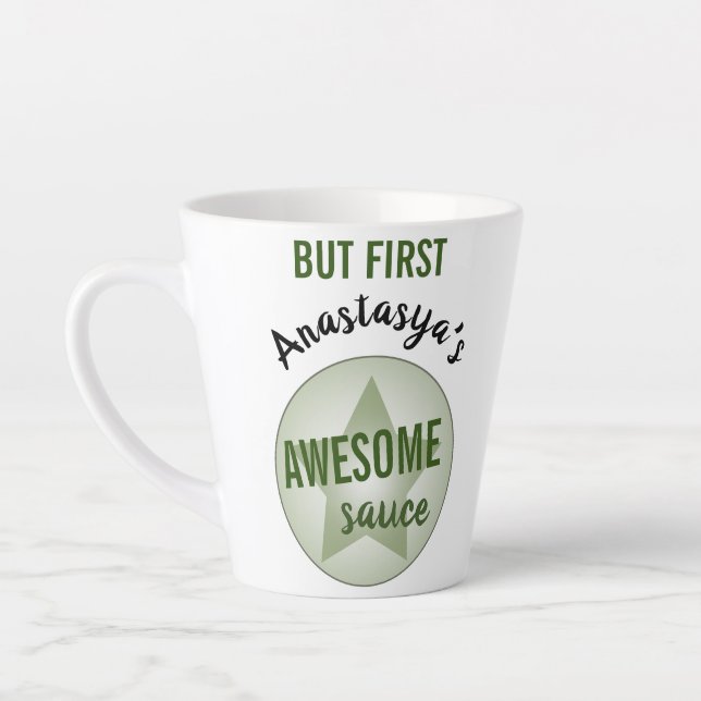 Humorous Custom Name But First Awesome Sauce Latte Mug (Left)