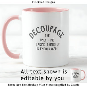 Humorous Decoupage Quote Custom PG01 Funny Craft Mug