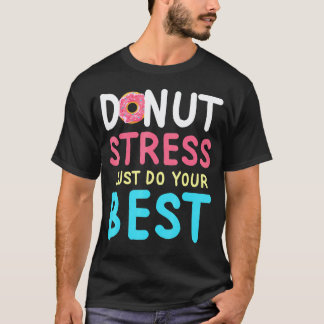 Humorous Donut Stress Teacher Testing Day Inspirin T-Shirt
