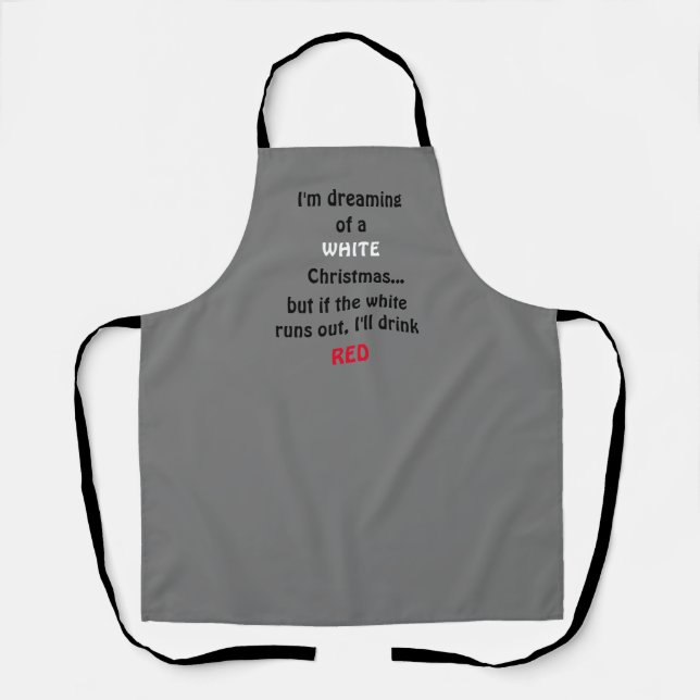 Humorous Dreaming of a white Christmas  Apron (Front)