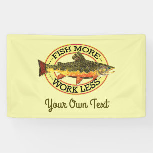 Humorous Fish More - Work Less Trout Fishing Banner