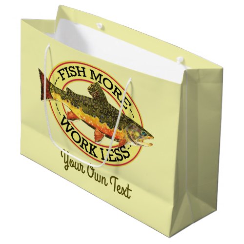 Humorous Fish More _ Work Less Trout Fishing Large Gift Bag