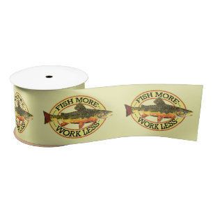 Humorous Fish More - Work Less Trout Fishing Satin Ribbon