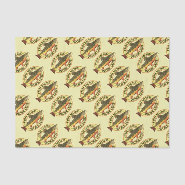 Humorous Fish More - Work Less Trout Fishing Tissue Paper (Front)