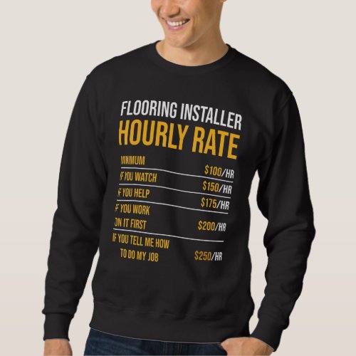 Humorous Flooring Installer Hourly Rate Builder Co Sweatshirt