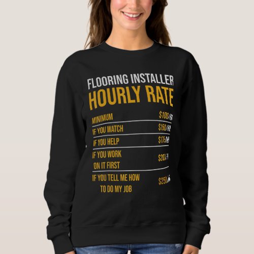 Humorous Flooring Installer Hourly Rate Builder Co Sweatshirt