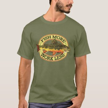 Humorous Fly Fishing T-shirt by TroutWhiskers at Zazzle