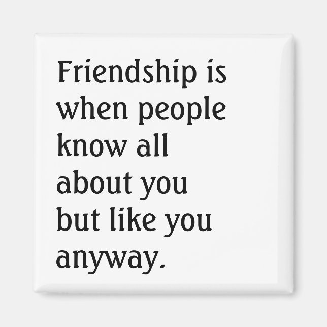 Humorous Friendship Quote Magnet (Front)