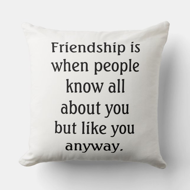 Humorous Friendship Quote Throw Pillow (Front)