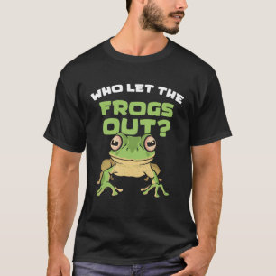 Humorous Frog Quote Toad Tadpole Frog T-Shirt