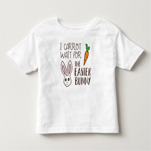 Humorous Funny Easter Quote Carrot Wait Bunny Cute Toddler T_shirt