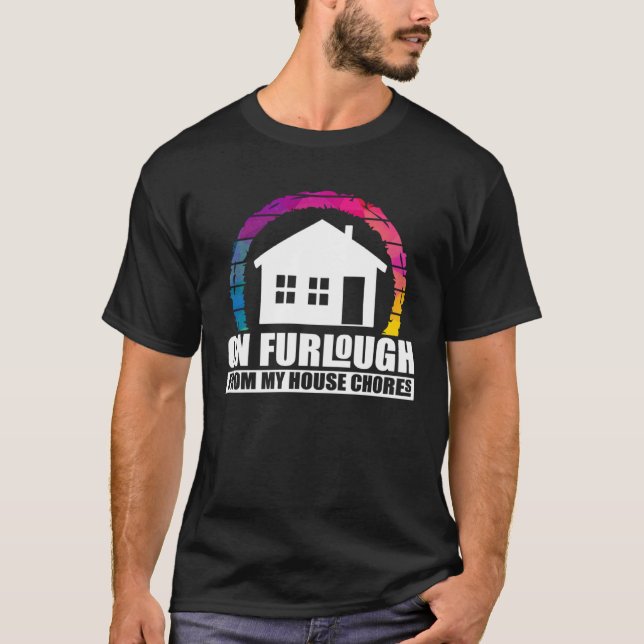 Humorous Furlough Quote Artwork T-Shirt (Front)